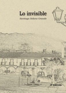 lo invisible 2ª edicion (ebook)-santiago solano grande-9788419559227