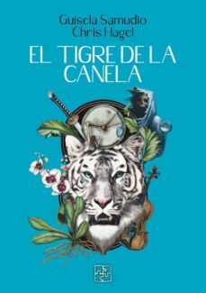 el tigre de la canela-guisela samudio-chris hagel-9788419579027