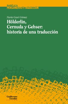 holderlin, cernuda y gebser: historia de una traduccion-nuria gaso gomez-9788419782427