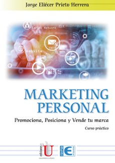 marketing personal. promociona, posiciona y vende tu marca-jorge eliecer prieto herrera-9788419857927