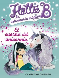 el cuerno del unicornio (hattie b. la veterinaria magica 2) (ebook)-claire taylor smith-9788420417127