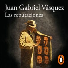 las reputaciones (audiolibro)-juan gabriel vasquez-9788420438627