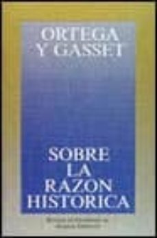 sobre la razon historica (4ª ed.)-jose ortega y gasset-9788420641027