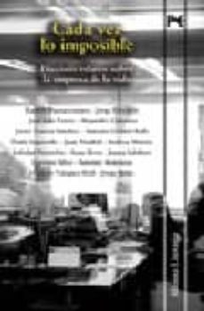 cada vez lo imposible: dieciseis relatos sobre la empresa de la v ida-9788420647227