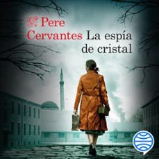 la espia de cristal (audiolibro)-pere cervantes-9788423362127