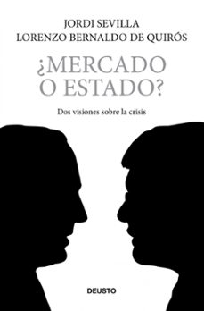 ¿mercado o estado?: dos visiones contrapuestas sobre una crisis-9788423427727