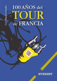 100 años del tour de francia-luis miguel gonzalez-9788424193027