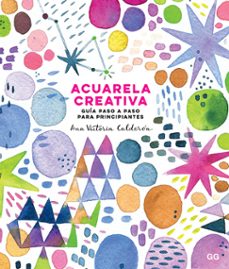 acuarela creativa: guia paso a paso para principiantes-9788425231827