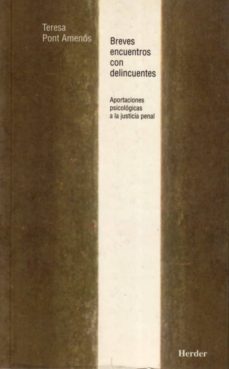 breves encuentros con delincuentes: aportaciones psicologicas a l a justicia penal-9788425420627