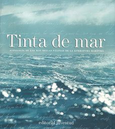 tinta de mar: antologia de las mas bellas paginas de la literatur a maritima (recopilacion de natalie couilloud y maria borotau)-natalie couilloud-maria borotau-9788426137227