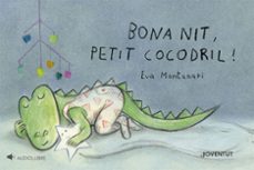 bona nit, petit cocodril!-eva montanari-9788426149527