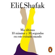 mis últimos 10 minutos y 38 segundos en este extraño mundo-elif shafak-9788426408327