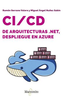 ci/cd de arquitecturas .net, despliegue en azure (ebook)-ramon serrano-miguel angel nuñez sabin-9788426740427