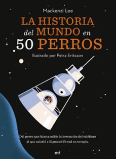 la historia del mundo en 50 perros-mackenzi van engelenhoven-9788427049727