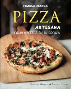 pizza artesana. franco manco: como hacerla en su cocina-giuseppe mascoli-bridget hugo-9788428216227