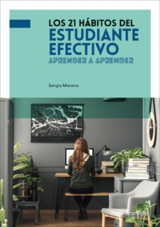 los 21 habitos del estudiante efectivo: aprender a aprender-sergio moreno rodriguez-9788428342827