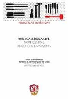 practica juridica civil: parte general. derecho de la persona-silvia bueno nuñez-9788429016727