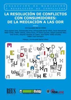 la resolucion de conflictos con consumidores: de la mediacion a las odr-inmaculada barral viñalsn-9788429020427