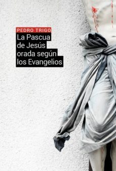 la pascua de jesus orada segun los evangelios (ebook)-pedro trigo-9788429328127