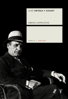 obras completas: tomo iv (1926-1931)-jose ortega y gasset-9788430605927