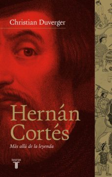 hernán cortés. más allá de la leyenda (ebook)-christian duverger-9788430607327