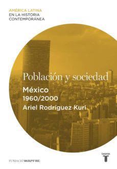 poblacion y sociedad. mexico (1960-2000) (ebook)-ariel rodriguez kuri-9788430616527
