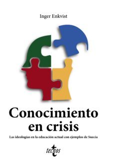 conocimiento en crisis. las ideologias en la educacion actual con ejemplos de suecia (ebook)-inger enkvist-9788430986927