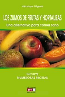 los zumos de frutas y hortalizas. una alternativa para comer sano (ebook)-veronique liegeois-9788431552527