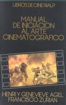 manual de iniciacion al arte cinematografico-henri agel-genevieve agel-francisco zurian-9788432131127