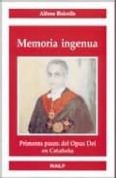 memoria ingenua: primeros pasos del opus dei en cataluña-9788432137327
