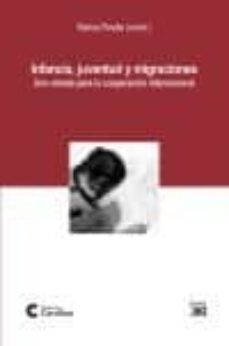 infancia, juventud y migraciones: una mirada para la cooperacion internacional-marisa revilla-9788432314827
