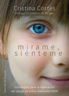 mirame, sienteme. estrategias para la reparacion del apego en niños mediante emdr (ebook)-cristina cortes viniegra-9788433038227