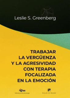 trabajar la verguenza y la agresividad con terapia focalizada en la emocion-leslie s. greenberg-9788433039927