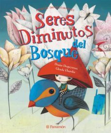 seres diminutos del bosque-denise despeyroux-9788434237827