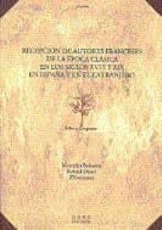 recepcion de autores franceses de la epoca clasica en los siglos xviii y xix (españa y paises europeos)-9788436241327