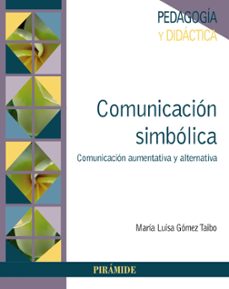 comunicacion simbolica: comunicacion aumentativa y alternativa-maria luisa gomez taibo-9788436842227