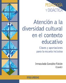 atencion a la diversidad cultural en el contexto educativo-inmaculada gonzalez falcon-9788436844627