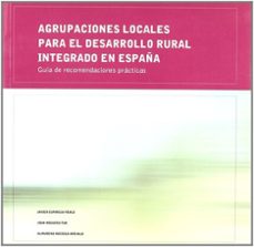 agrupaciones locales para el desarrollo rural integrado en españa : guia de recomendaciones practicas-9788437052427