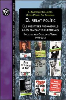 el relat politic: els missatges audiovisuals a les campanyes elec torals-pol capdevila castells-9788437095127
