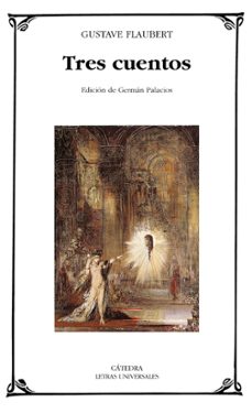 tres cuentos: un corazon sencillo; la leyenda de san julian el ho spitalario; herodias-gustave flaubert-9788437617527