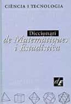 diccionari de matematiques i estadistica: ciencia i tecnologia-joan majo roca-m. rosa mateu-montserrat torras i conangla-9788441227927