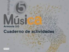 musica. 5º educacion primaria. armonia 2.0. cuaderno de actividades-9788444174327