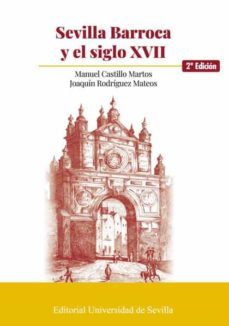 sevilla barroca y el siglo xvii-manuel castillo martos-joaquin rodriguez mateos-9788447219827