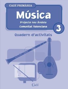 musica 3º primaria. quadern d activitats. projecte nou andola. co unitat valenciana-9788447402427