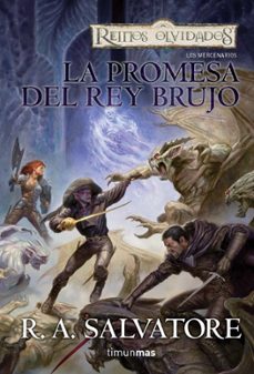 la promesa del rey brujo (reinos olvidados. los mercenarios)-r.a. salvatore-9788448037727
