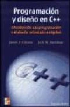 programacion y diseño en c++: introduccion a la programacion y al diseño orientado a objetos-james p. cohoon-jack w. davidson-9788448126827
