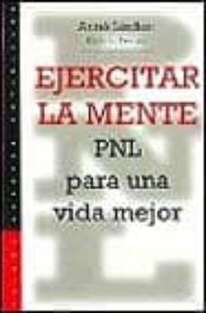 ejercitar la mente: pnl para una vida mejor-9788449307027