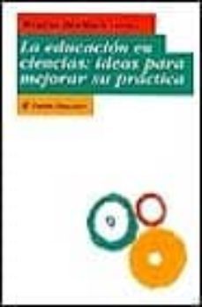 la educacion en ciencias: ideas para mejorar su practica-montse benlloch-9788449311727