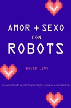 amor y sexo con robots-david levy-9788449321627