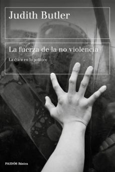 la fuerza de la no violencia: la etica en lo politico-9788449337727